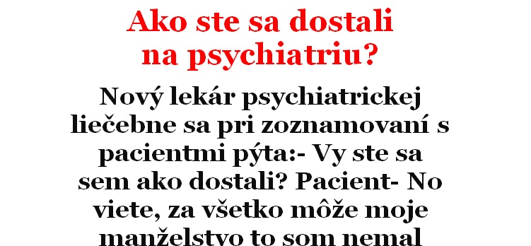 Vtip Dňa: Ako ste sa dostali na psychiatriu?