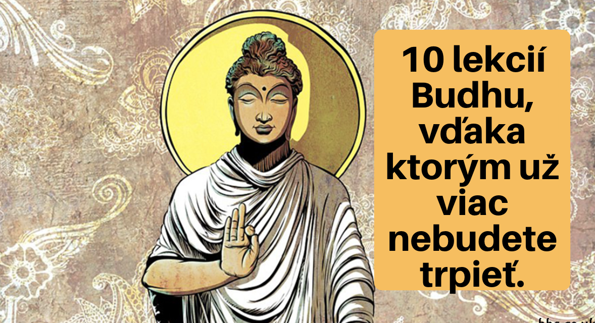 10 lekcií Budhu, vďaka ktorým už viac nebudete trpieť. 100% záruka šťastia vo vašom živote